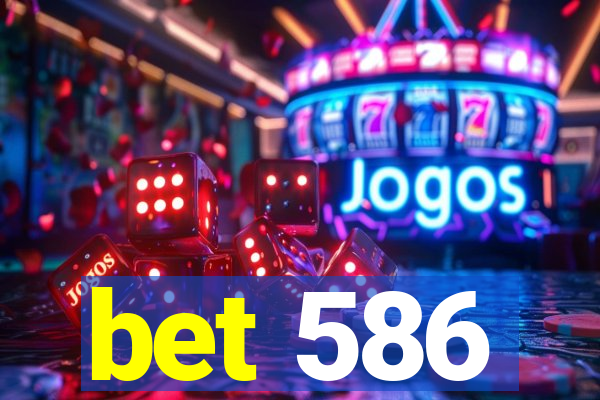 bet 586
